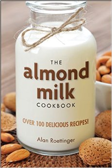 The Almond Milk Cookbook - Click Image to Close